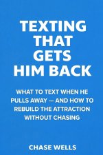 Texting That Gets Him Back