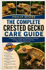 THE COMPLETE CRESTED GECKO CARE GUIDE