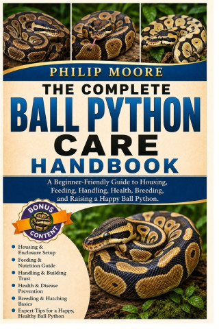 THE COMPLETE BALL PYTHON CARE HANDBOOK