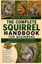 THE COMPLETE SQUIRREL HANDBOOK FOR BEGINNERS