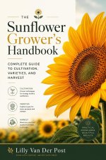 The Sunflower Grower's Handbook