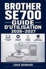 Brother SE700 Guide d'utilisation 2026-2027