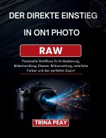 DER DIREKTE EINSTIEG IN ON1 PHOTO RAW