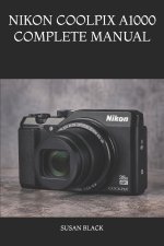 NIKON COOLPIX A1000 COMPLETE MANUAL