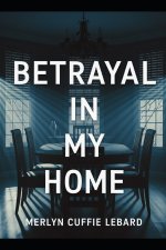BETRAYAL IN MY HOME
