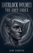 Sherlock Holmes - The Grey Codex