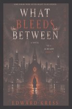 What Bleeds Between