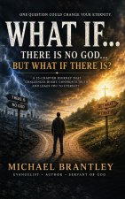 WHAT IF... There Is No God... But What If There Is?