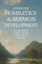 Advanced Homiletics & Sermon Development