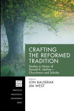 Crafting the Reformed Tradition