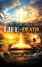 The Truth About Life and Death