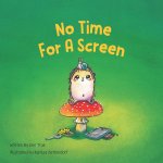 No Time for a Screen
