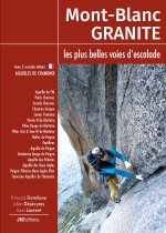 Mont Blanc Granite les plus belles voies d'escalade tome 2 - Aiguilles de Chamonix