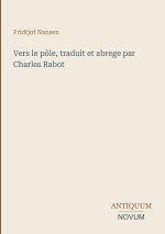 Vers le pôle, traduit et abrege par Charles Rabot