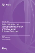 Safe Utilization and Ecological Restoration of Heavy Metal Polluted Farmland
