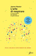 arte di respirare. La nuova scienza per rieducare un gesto naturale