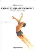 alfabeto della bioenergetica. Nutrire la vita nel corpo