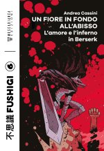 fiore in fondo all'abisso. L'amore e l'inferno in Berserk