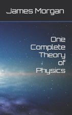 One Complete Theory of Physics