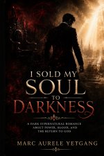 I SOLD MY SOUL TO DARKNESS