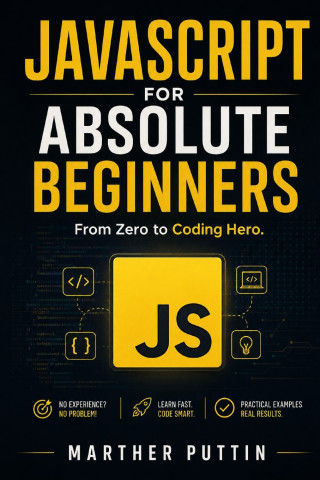 JAVASCRIPT FOR ABSOLUTE BEGINNERS