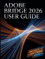 Adobe Bridge 2026 User Guide