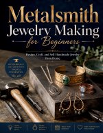 Metalsmith Jewelry Making for Beginners
