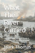 What The River Carried