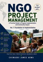 NGO PROJECT MANAGEMENT - A PRACTICAL GUIDE TO PROGRAM IMPLEMENTATION AND COMMUNITY IMPACT