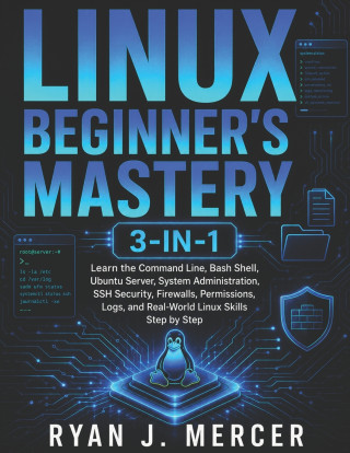 Linux Beginner's Mastery 3-in-1