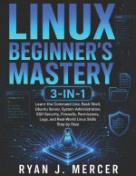 Linux Beginner's Mastery 3-in-1
