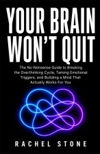 YOUR BRAIN WON'T QUIT