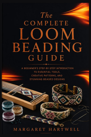 The Complete Loom Beading Guide