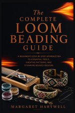 The Complete Loom Beading Guide