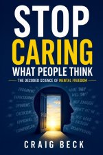 Stop Caring What People Think