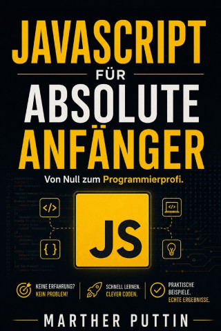 JAVASCRIPT FÜR ABSOLUTE ANFÄNGER