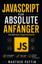 JAVASCRIPT FÜR ABSOLUTE ANFÄNGER