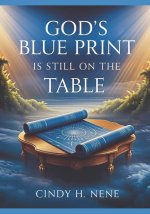 GOD'S BLUE PRINT IS STILL ON THE TABLE
