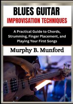BLUES GUITAR IMPROVISATION TECHNIQUES