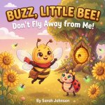 BUZZ, LITTLE BEE!