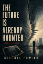 The Future Is Already Haunted