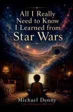 All I Really Need to Know I Learned from Star Wars