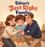 Ethan's Just Right Family
