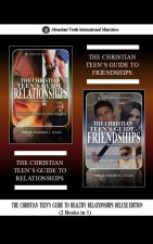 The Christian Teen's Guide to Healthy Relationships Deluxe Edition (2 Books in 1)