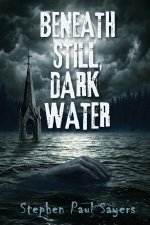 Beneath Still, Dark Water