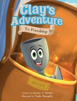 Clay's Adventure to Friendship