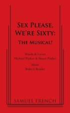 Sex Please, We're Sixty - The Musical!