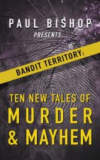 Paul Bishop Presents...Bandit Territory