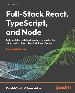 Full-Stack React, TypeScript, and Node - Second Edition