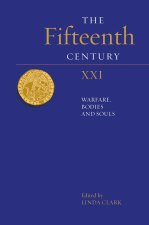 Fifteenth Century XXI – Warfare, Bodies and Souls
